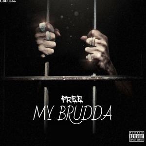 Free My brudda (Explicit)