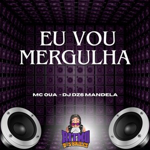 Eu Vou Mergulha (Explicit)