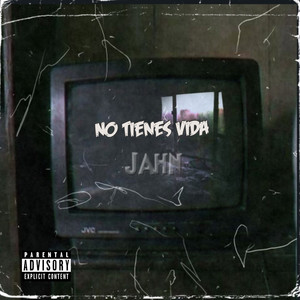 No Tienes Vida (Explicit)