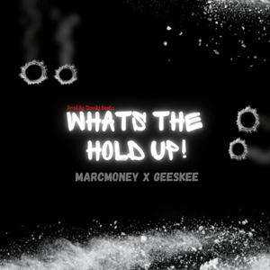 What's the hold up (feat. MarcMoney) [Explicit]