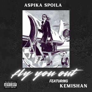 Fly You Out (Explicit)