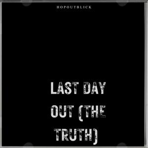 Last Day Out (The Truth) [Explicit]