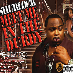 Meet Me in the Durdy(feat. Skoolie Escobar)