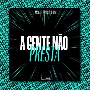 A GENTE NÃO PRESTA (Explicit)