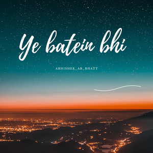 Ye Batein Bhi (Explicit)