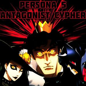 Persona 5 Antagonist Cypher (feat. NextLevel, J Cae, Rap Void, Volcar-OHNO!, ShadowKnight music, Eclypse & Rhyce Records) (Explicit)