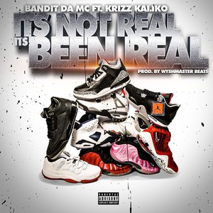 It's Not Real It's Been Real (feat. Krizz Kaliko) [Explicit]