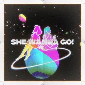 She Wanna Go! (Explicit)