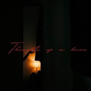 Thoughts of A Lover (Explicit)
