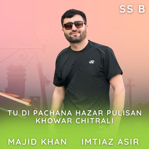 Tu Di Pachana Hazar Pulisan Khowar Chitrali