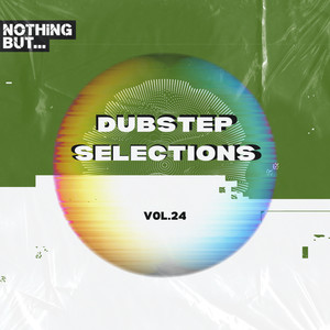 Nothing But... Dubstep Selections, Vol. 24 (Explicit)