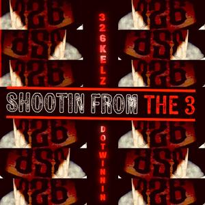 Shootin from the 3 (feat. Dotwinnin) (Explicit)