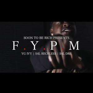 F.Y,P.M (feat. S4L Dre & Yg Ivy) [Explicit]