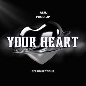 Your Heart (feat. ash.) [Explicit]