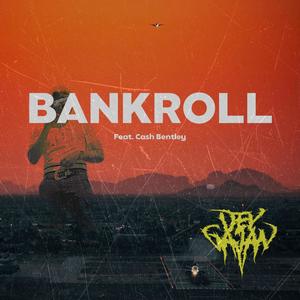 Bankroll (feat. Cash Bently) (Explicit)