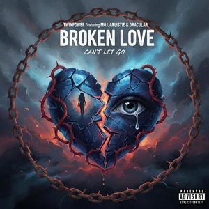 Broken Love (feat. Mojjarlistie & Dracular) (Explicit)