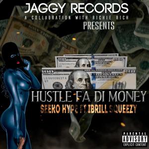 Hustle Fa Di Money (feat. Ibrill Squeezy) [Explicit]