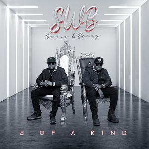 SWB (Swiss & Beezy) 2 OF A Kind [Explicit]