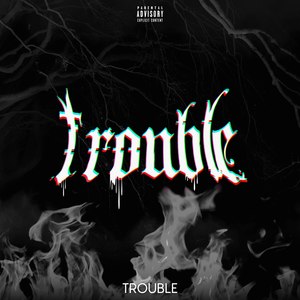 Trouble (Explicit)