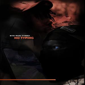 No Typing (feat. Tyskii) (Explicit)