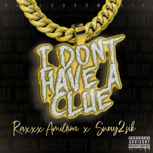 I Don't Have a Clue (Explicit)