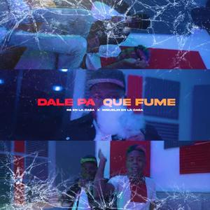 Dale pa que fume(feat. R8 en la casa)