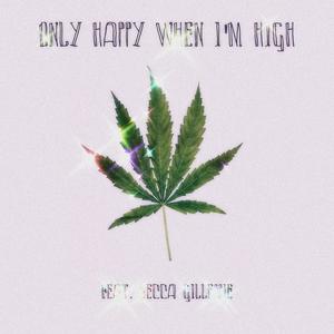 only happy when im high (feat. Becca Gillespie)