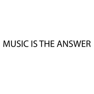 Music Is The Answer