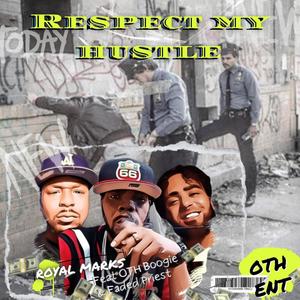 Respect My Hustle (feat. OTH Boogie & Faded Priest) (Explicit)