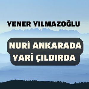 Nuri Ankarada Yari Çıldırda