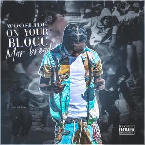 WOOSLIDE ON YOUR BLOCC (Explicit)