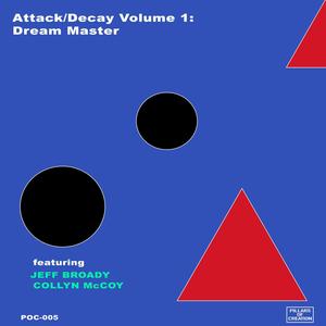 Attack/Decay Volume 1: Dream Master (feat. Jeff Broady)