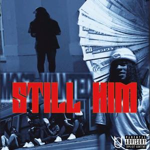 Still Him (Explicit)