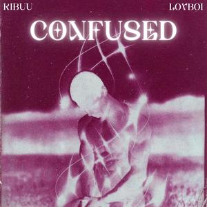 Confused (feat. Lovboi) (Explicit)