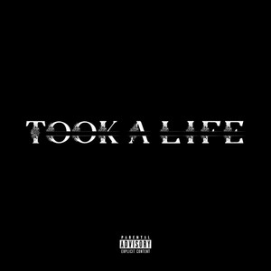 Took a Life (Explicit)