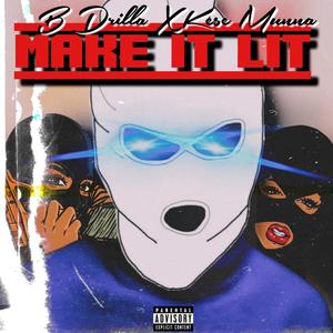 Make It Lit (feat. B drilla) (Explicit)