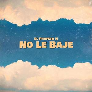No Le Baje (Explicit)