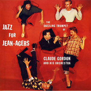 Jazz for Jean-Agers - The Dazzling Trumpet of Claude Gordon and His Orchestra