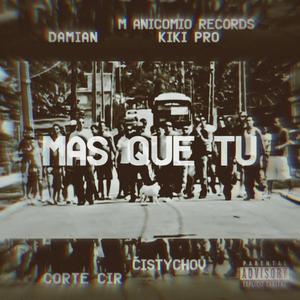 Más Que Tú (feat. Čistychov, Kiki Pro & Corte Cir)