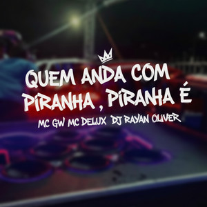 Quem Anda com Piranha, Piranha É (Explicit)