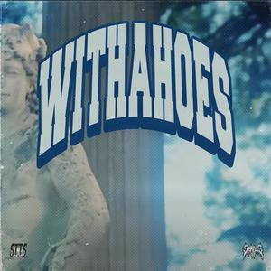 WITHAHOES (Explicit)