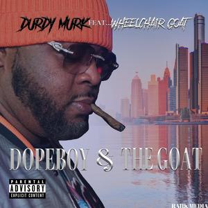 DOPEBOY AND THE GOAT (feat. WHEELCHAIR GOAT) [Explicit]