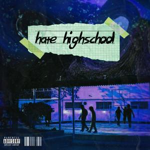 hate high school (Explicit)