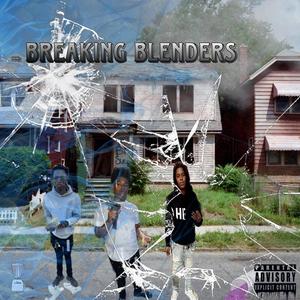 Breaking blenders (feat. Pnf Tae & BBE AJ Paidd) [Explicit]