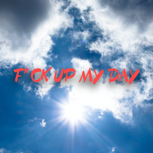 **** Up My Dayy (Explicit)