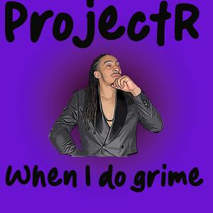 When I Do Grime (Explicit)