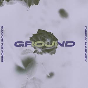 Ground (feat. Drew Harvey)