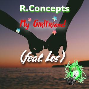 R.Concepts - My Girlfriend
