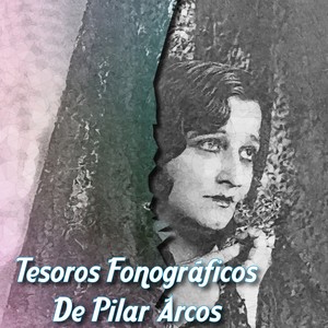 Tesoros Fonográficos de Pilar Arcos