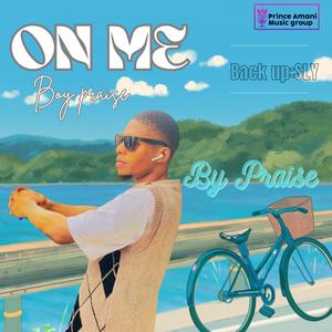 On me (feat. Boy praise X sly) [Explicit]